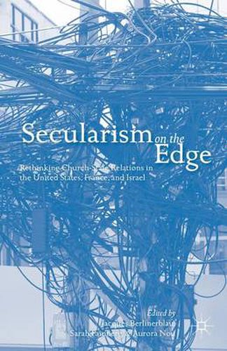 Cover image for Secularism on the Edge: Rethinking Church-State Relations in the United States, France, and Israel