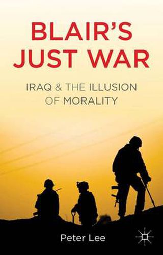 Cover image for Blair's Just War: Iraq and the Illusion of Morality