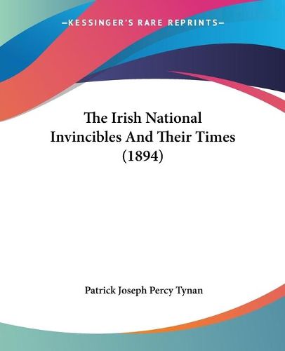 Cover image for The Irish National Invincibles and Their Times (1894)