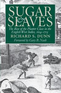 Cover image for Sugar and Slaves: Rise of the Planter Class in the English West Indies, 1624-1713