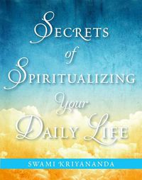 Cover image for Secrets of Spiritualizing Your Daily Life