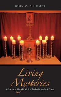 Cover image for Living Mysteries: A Practical Handbook for the Independent Priest