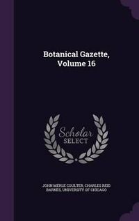 Cover image for Botanical Gazette, Volume 16