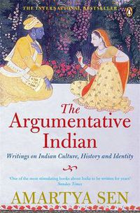 Cover image for The Argumentative Indian: Writings on Indian History, Culture and Identity