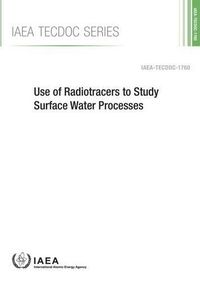 Cover image for Use of radiotracers to study surface water processes