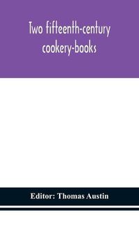 Cover image for Two fifteenth-century cookery-books