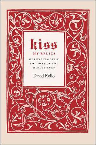 Cover image for Kiss My Relics: Hermaphroditic Fictions of the Middle Ages