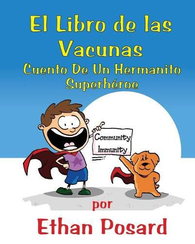 Libro De Las Vacunas: Cuento De Un Hermanito Superheroe