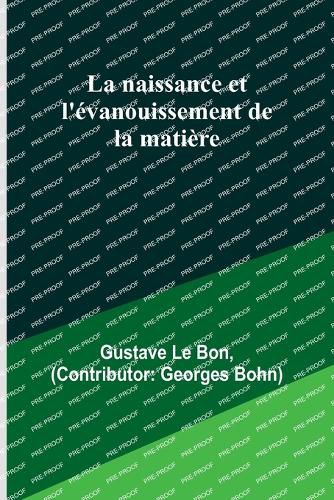 Cover image for La naissance et l'evanouissement de la matiere