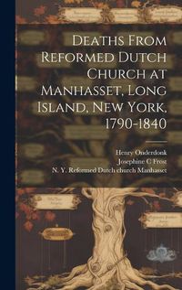 Cover image for Deaths From Reformed Dutch Church at Manhasset, Long Island, New York, 1790-1840