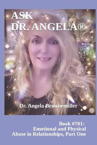 Cover image for Ask Dr. Angela: Book #701: Emotional and Physical Abuse in Relationships, Part One