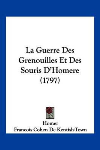 Cover image for La Guerre Des Grenouilles Et Des Souris D'Homere (1797)