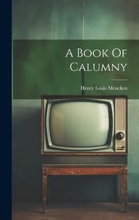 Cover image for A Book Of Calumny