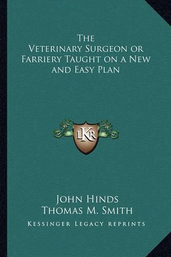 Cover image for The Veterinary Surgeon or Farriery Taught on a New and Easy Plan