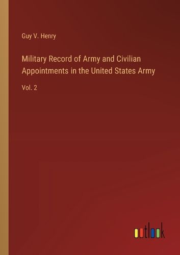 Cover image for Military Record of Army and Civilian Appointments in the United States Army
