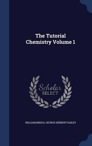 Cover image for The Tutorial Chemistry; Volume 1