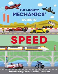 Cover image for The Mighty Mechanics Guide To Speed: From Racing Cars to Roller Coasters