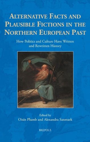 Cover image for Alternative Facts and Plausible Fictions in the Northern European Past