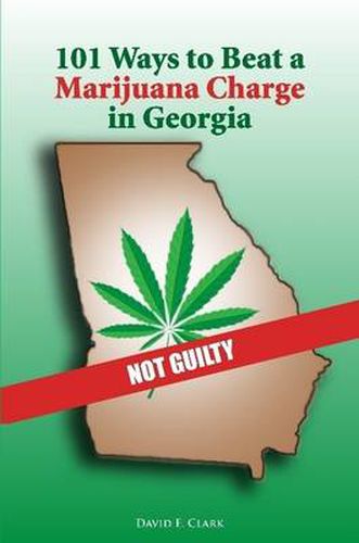 101 Ways to Beat a Marijuana Charge in Georgia