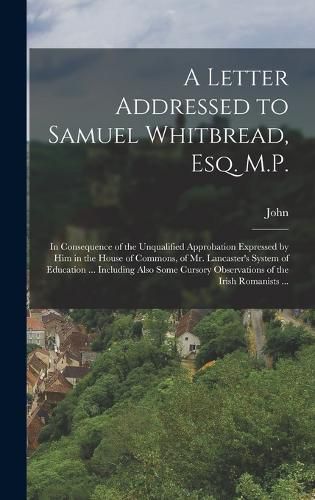 A Letter Addressed to Samuel Whitbread, Esq. M.P.