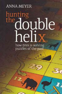 Cover image for Hunting the Double Helix: How DNA is solving puzzles of the past