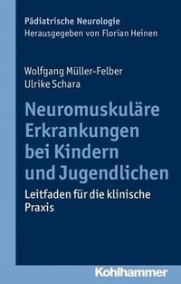 Cover image for Neuromuskulare Erkrankungen Bei Kindern Und Jugendlichen: Leitfaden Fur Die Klinische Praxis