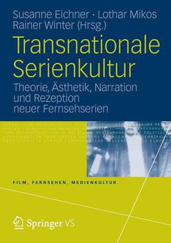 Cover image for Transnationale Serienkultur: Theorie, AEsthetik, Narration Und Rezeption Neuer Fernsehserien