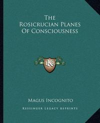 Cover image for The Rosicrucian Planes of Consciousness