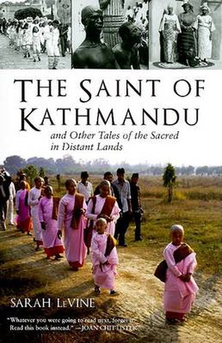 Cover image for The Saint of Kathmandu: and Other Tales of the Sacred in Distant Lands