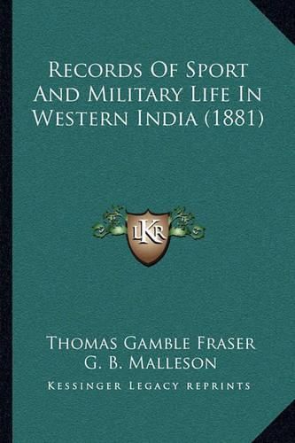 Records of Sport and Military Life in Western India (1881)