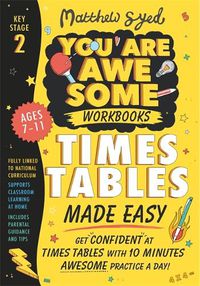 Cover image for Times Tables Made Easy: Get confident at times tables with 10 minutes' awesome practice a day!