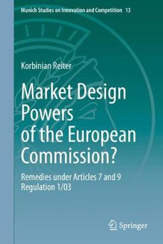 Cover image for Market Design Powers of the European Commission?: Remedies under Articles 7 and 9 Regulation 1/03