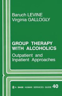 Cover image for Group Therapy with Alcoholics: Outpatient and Inpatient Approaches