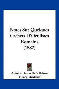 Cover image for Notes Sur Quelques Cachets D'Oculistes Romains (1882)