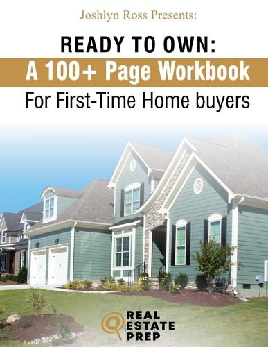 Cover image for Ready To Own - My 100+ Page Workbook For First-Time Homebuyers