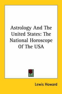 Cover image for Astrology and the United States: The National Horoscope of the USA