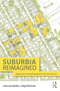 Cover image for Suburbia Reimagined: Ageing and Increasing Populations in the Low-Rise City