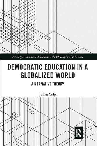Cover image for Democratic Education in a Globalized World: A Normative Theory