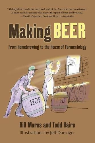 Cover image for Making Beer: From Homebrew to the House of Fermentology