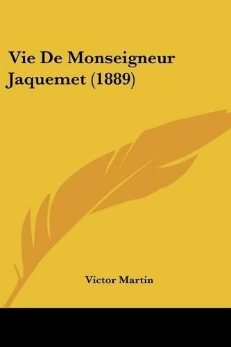 Cover image for Vie de Monseigneur Jaquemet (1889)