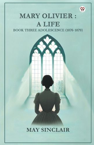 Cover image for Mary Olivier- a Life Book Three Adolescence (1876-1879)