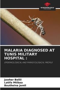 Cover image for Malaria Diagnosed at Tunis Military Hospital