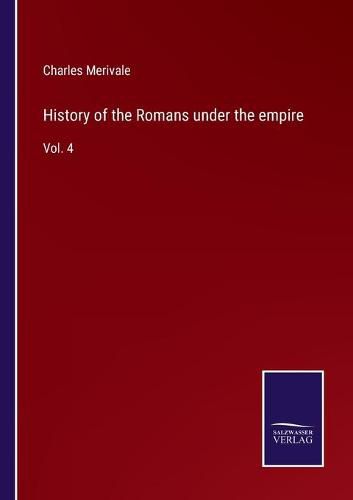 Cover image for History of the Romans under the empire: Vol. 4