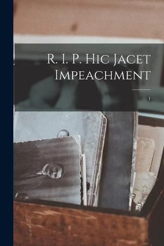 Cover image for R. I. P. Hic Jacet Impeachment; 1