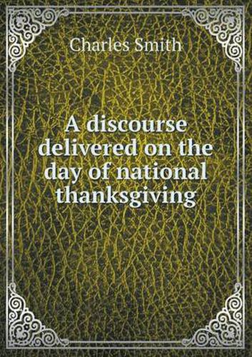 Cover image for A discourse delivered on the day of national thanksgiving