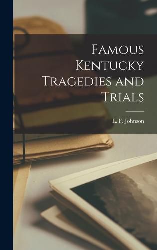 Cover image for Famous Kentucky Tragedies and Trials