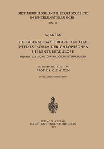 Die Tuberkelbakteriurie Und Das Initialstadium Der Chronischen Nierentuberkulose: Experimentelle Und Histopathologische Untersuchungen