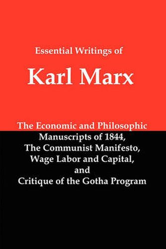 Cover image for Essential Writings of Karl Marx: Economic and Philosophic Manuscripts, Communist Manifesto, Wage Labor and Capital, Critique of the Gotha Program