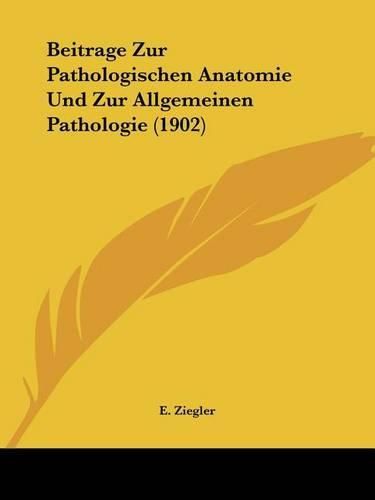 Cover image for Beitrage Zur Pathologischen Anatomie Und Zur Allgemeinen Pathologie (1902)