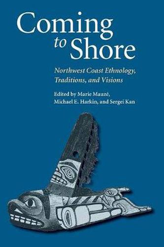 Cover image for Coming to Shore: Northwest Coast Ethnology, Traditions, and Visions